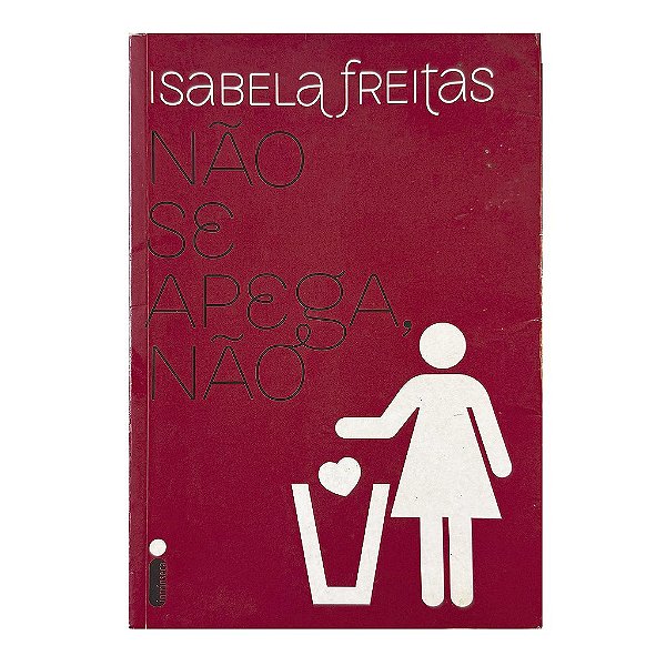 Não Se Apega, Não - Isabela Freitas