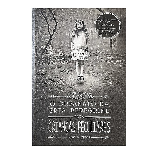 O Orfanato Da Srta. Peregrine Para Crianças Peculiares - Ransom Riggs