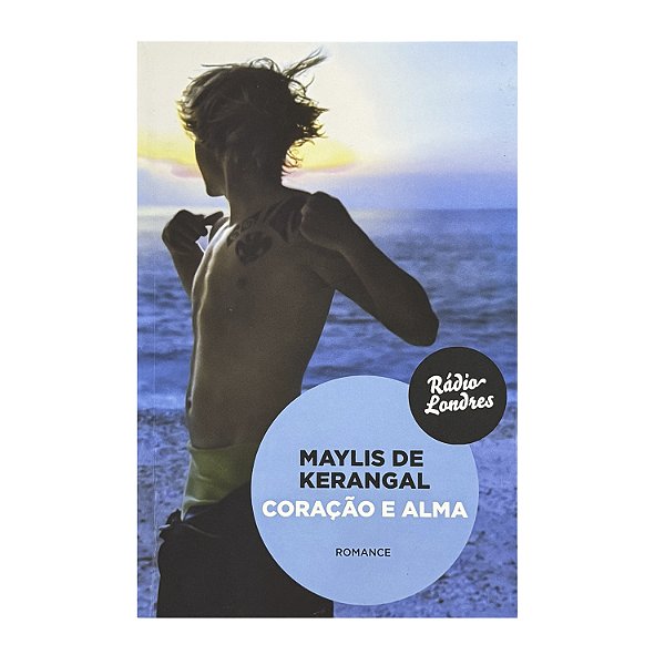 Coração E Alma - Maylis De Kerangal