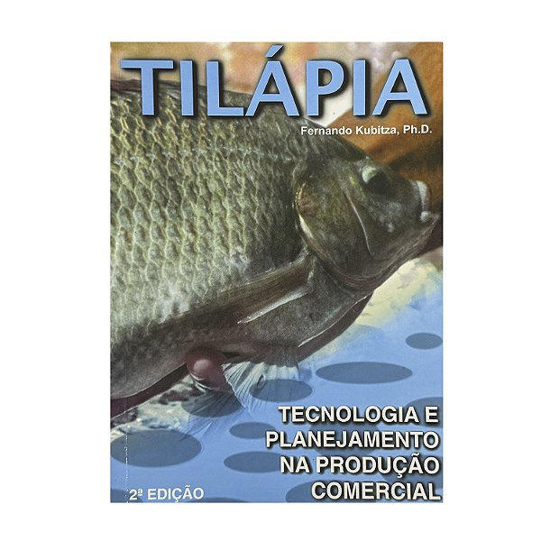 Tilápia - Fernando Kubitza, Ph.D.