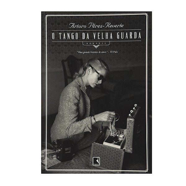 O Tango Da Velha Guarda - Arturo Pérez-Reverte