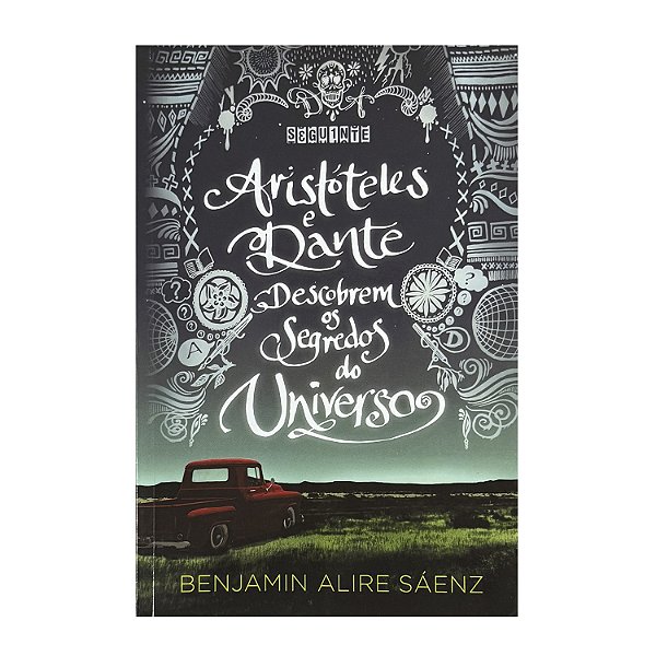 Aristóteles E Dante Descobrem Os Segredos Do Universo - Benjamin Alire Sáenz