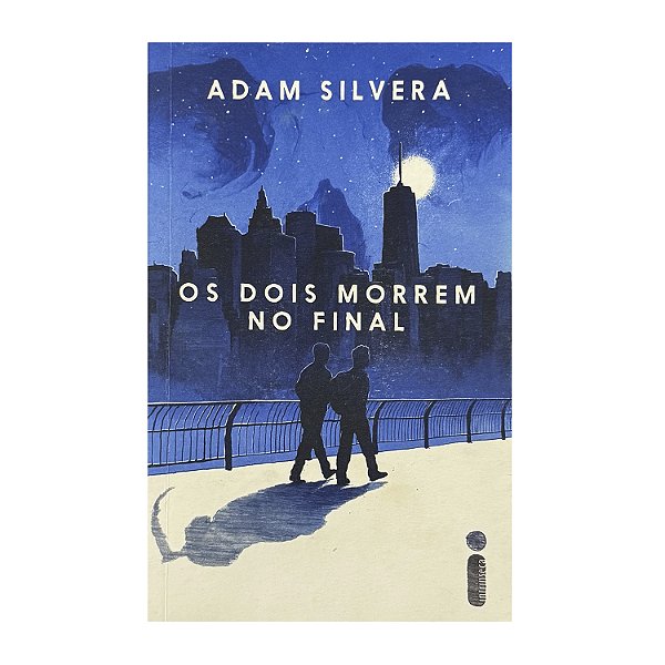 Os Dois Morrem No Final - Adam Silvera