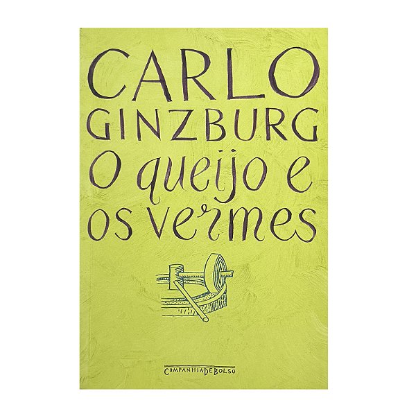 O Queijo E Os Vermes - Carlo Ginzburg