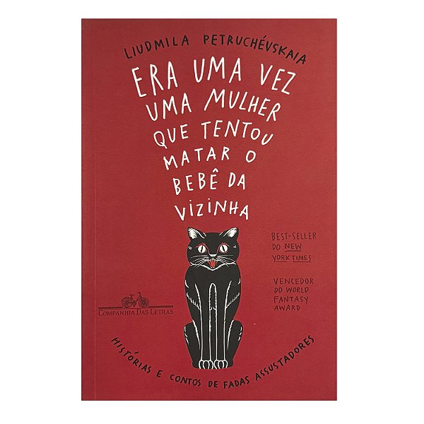 Era Uma Vez Uma Mulher Que Tentou Matar O Bebê Da Vizinha - Liudmila Petruchévskaia