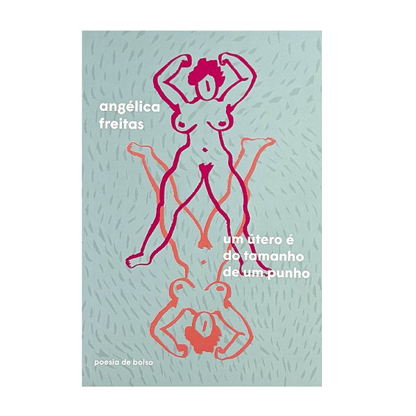 Um Útero É Do Tamanho De Um Punho - Angélica Freitas