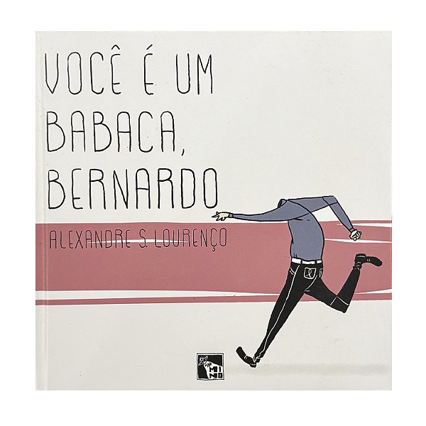 Você É Um Babaca, Bernardo - Alexandre S. Lourenço