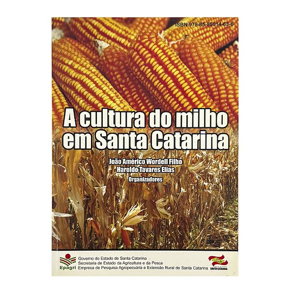A Cultura Do Milho Em Santa Catarina - João Américo Wordell Filho/Haroldo Tavares Elias (orgs.)