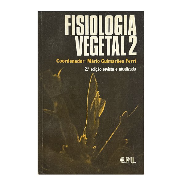 Fisiologia Vegetal 2 - Mário Guimarães Ferri (coord.)