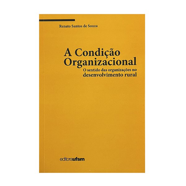 A Condição Organizacional - Renato Santos De Souza