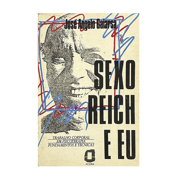 Sexo, Reich E Eu - José Angelo Gaiarsa