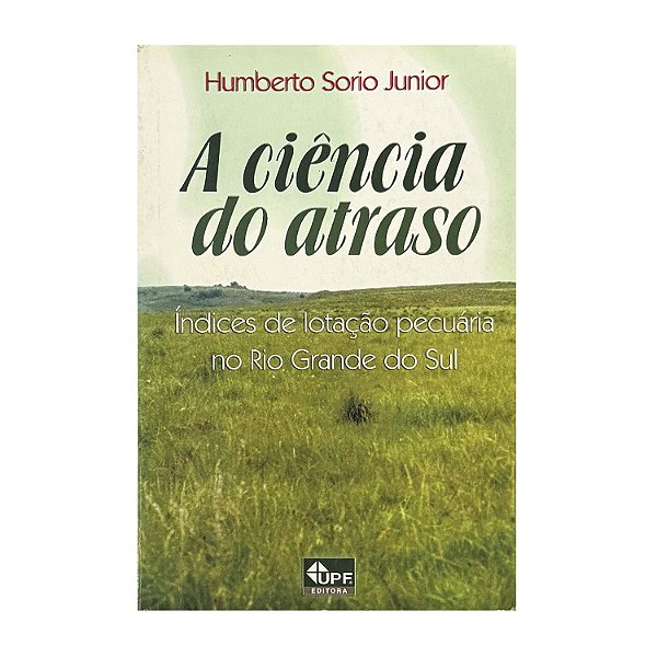 A Ciência Do Atraso - Humberto Sorio Junior