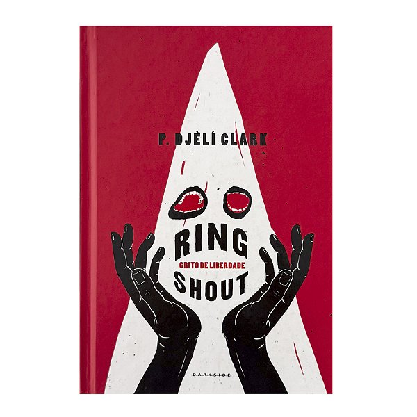Ring Shout: Grito De Liberdade - P. Djèli Clark