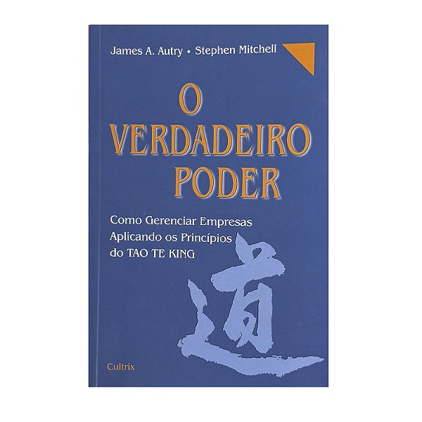 O Verdadeiro Poder - James A. Autry/Stephen Mitchell