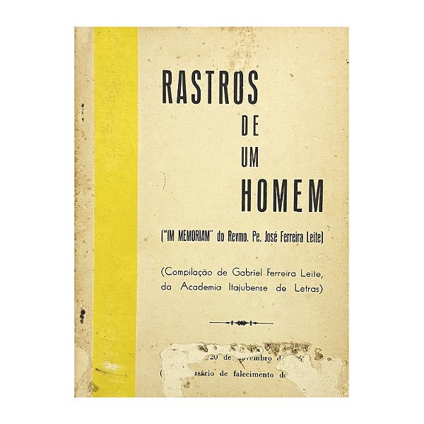 Rastros De Um Homem ("Im Memoriam" Do Rvmo. Pe. José Ferreira Leite)