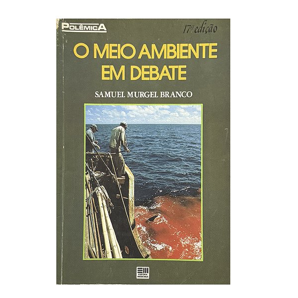O Meio Ambiente Em Debate - Samuel Murgel Branco