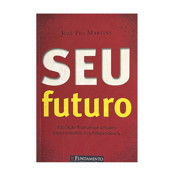 Seu Futuro - José Pio Martins