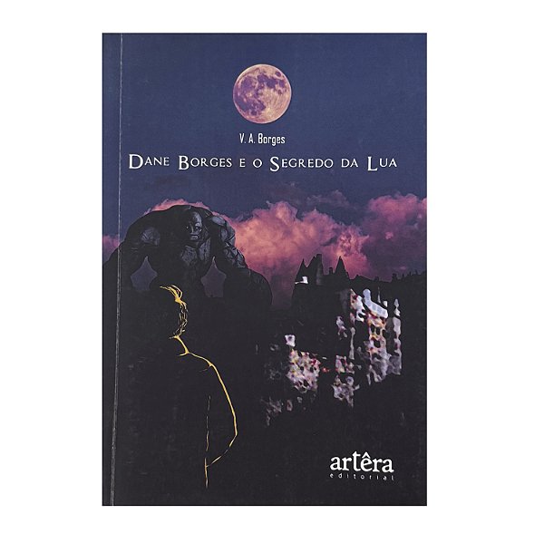 Dane Borges E O Segredo Da Lua - V. A. Borges