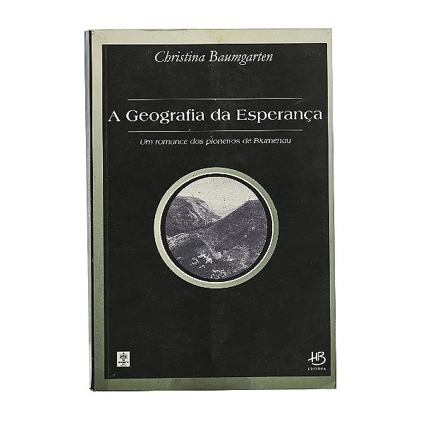 A Geografia Da Esperança - Christina Baumgarten