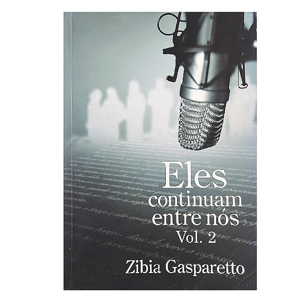 Eles Continuam Entre Nós - Volume 2 - Zibia Gasparetto