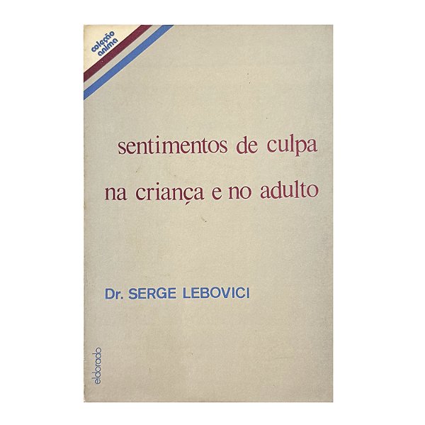 Sentimentos De Culpa Na Criança E No Adulto - Serge Lebovici