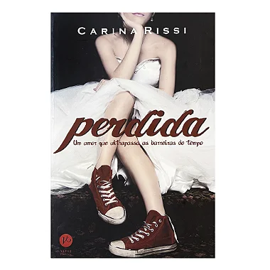 Perdida: Um Amor Que Ultrapassa as Barreiras Do Tempo - Volume 1 - Carina Rissi