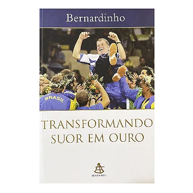 Transformando Suor Em Ouro - Bernardinho