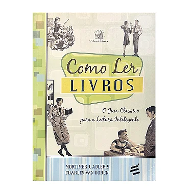 Como Ler Livros - Mortimer J. Adler/Charles Van Doren
