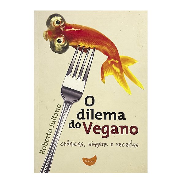 O Dilema Do Vegano - Roberto Juliano