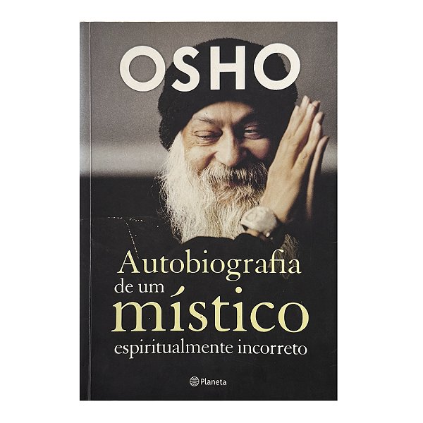 Autobiografia De Um Místico Espiritualmente Incorreto - OSHO