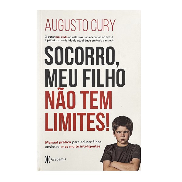 Socorro, Meu Filho Não Tem Limites! - Augusto Cury