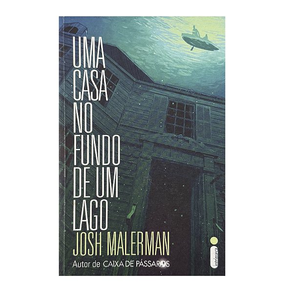 Uma Casa No Fundo De Um Lago - Josh Malerman
