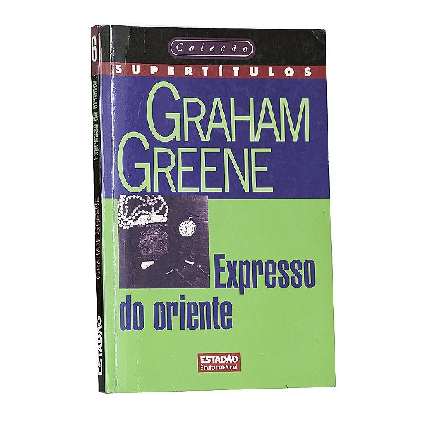 Expresso Do Oriente - Graham Greene