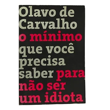 O Mínimo Que Você Precisa Saber Para Não Ser Um Idiota - Olavo de Carvalho