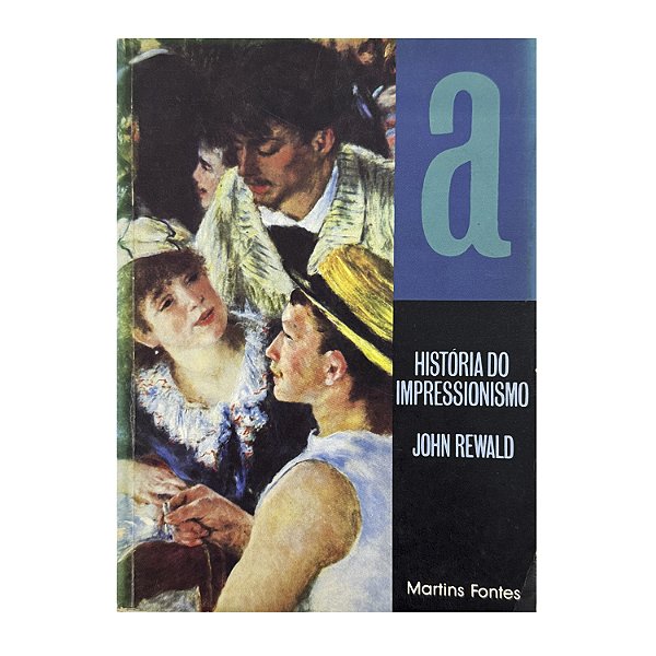 História Do Impressionismo - John Rewald