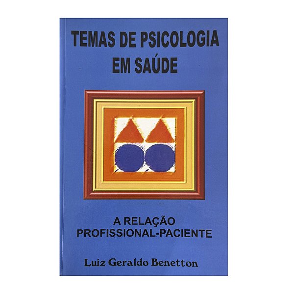 Temas De Psicologia Em Saúde - Luiz Geraldo Benetton