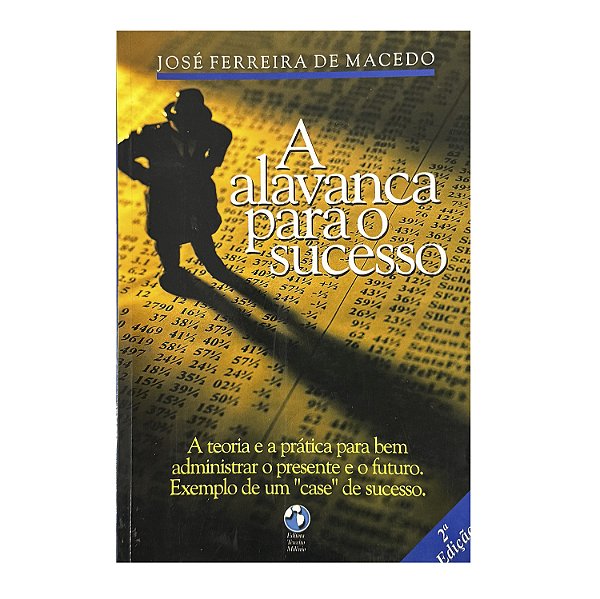 A Alavanca Para O Sucesso - José Ferreira De Macedo