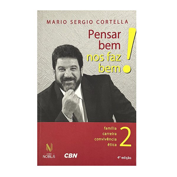 Pensar Bem Nos Faz Bem! - Livro 2 - Mario Sergio Cortella