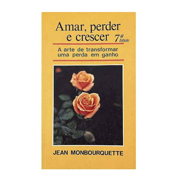 Amar, Perder E Crescer - Jean Monbourquette