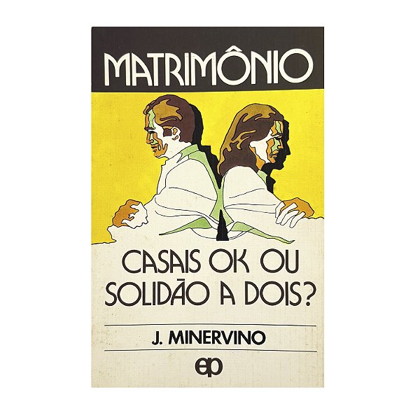 Matrimônio: Casais Ok Ou Solidão A Dois? - J. Minervino
