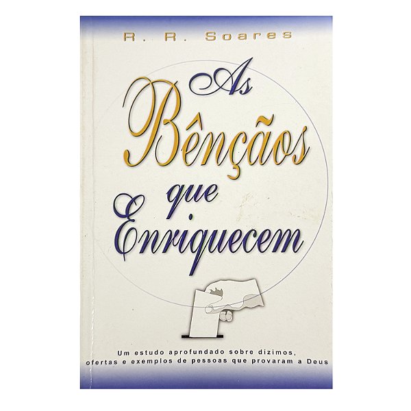 As Bênçãos Que Enriquecem - R. R. Soares