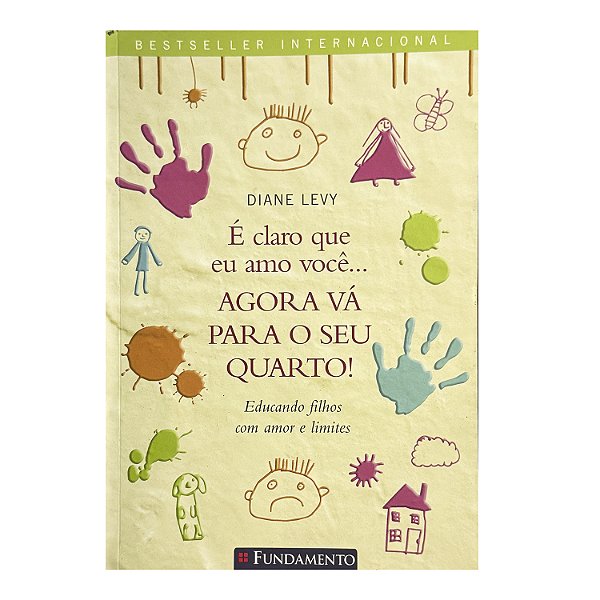 É Claro Que Eu Amo Você..Agora Vá Para O Seu Quarto - Diane Levy