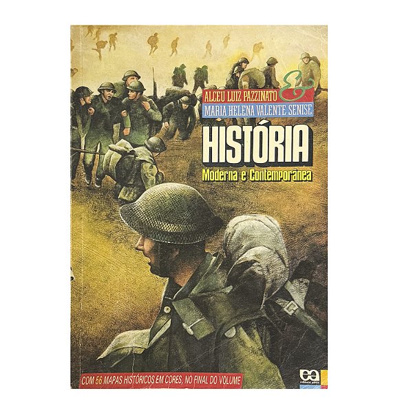 História Moderna E Contemporânea - Alceu Luiz Pazzinato/Maria Helena Valente Senise