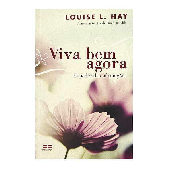 Viva Bem Agora - Louise L. Hay