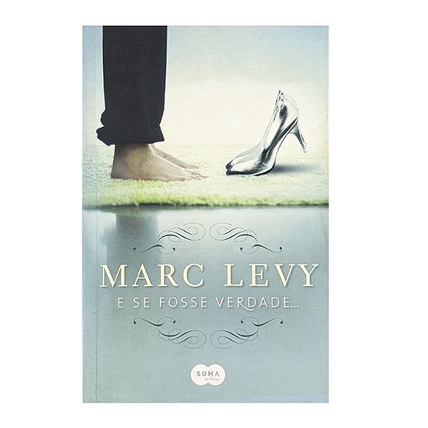 E Se Fosse Verdade... - Marc Levy