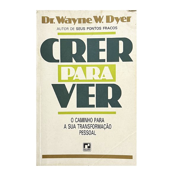 Crer Para Ver - Dr. Wayne W. Dyer