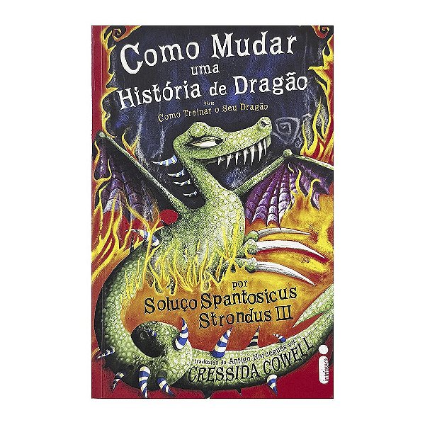 Como Mudar Uma História De Dragão - Cressida Cowell