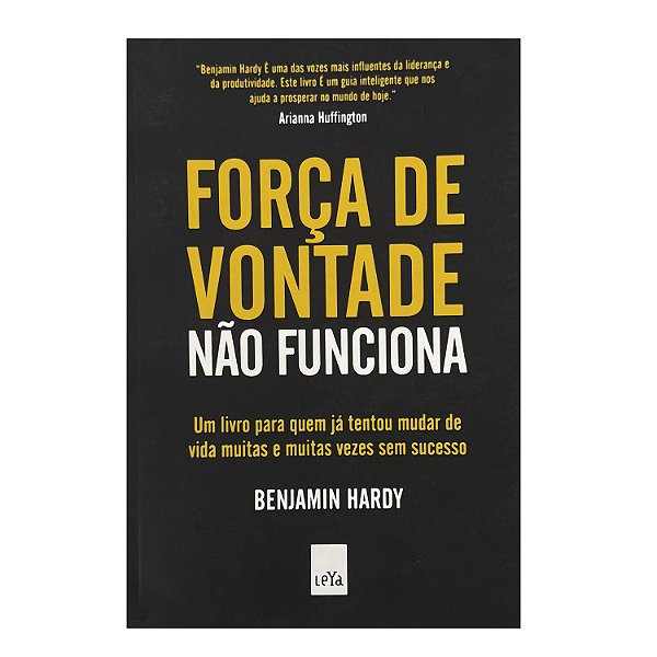 Força De Vontade Não Funciona - Benjamin Hardy