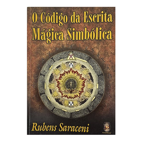 O Código Da Escrita Mágica Simbólica - Rubens Saraceni