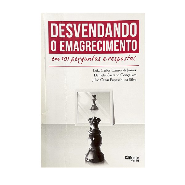 Desvendando O Emagrecimento - Luiz Carlos Carnevali Junior/Daniela Caetano Gonçalves/Julio Cezar Papeschi Da Silva